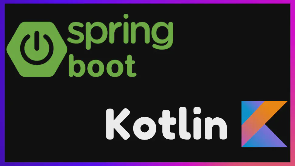 Spring Boot with Kotlin — Creating your First API